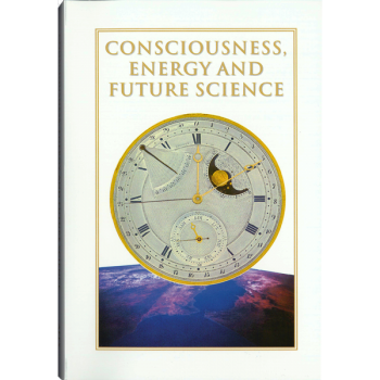 Consciousness, Energy & Future Science